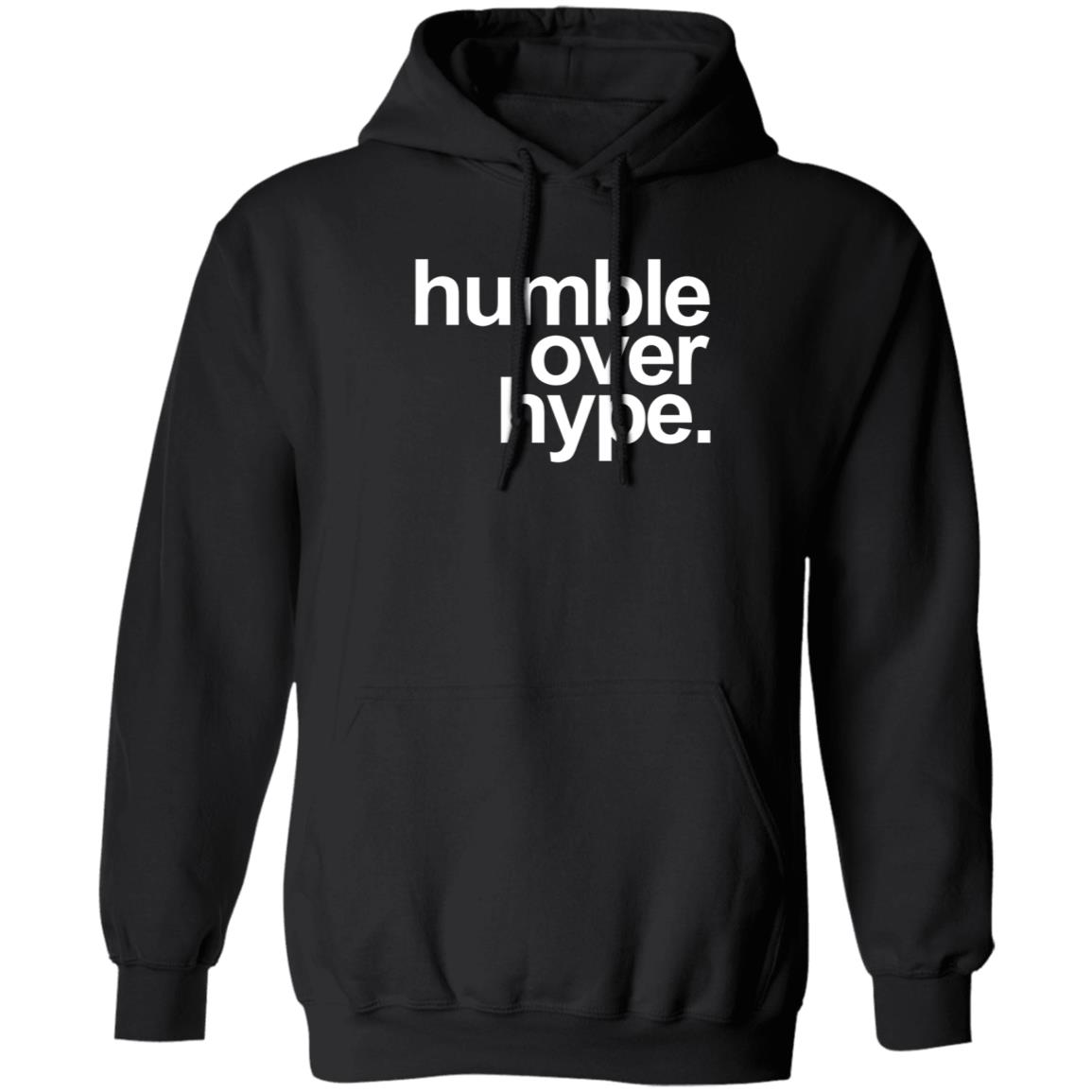 Humble Over Hype Shirt Humble Over Hype Merch - Teechipus