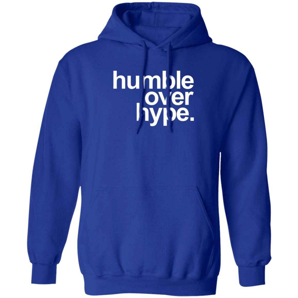 Humble Over Hype Shirt Humble Over Hype Merch - Teechipus