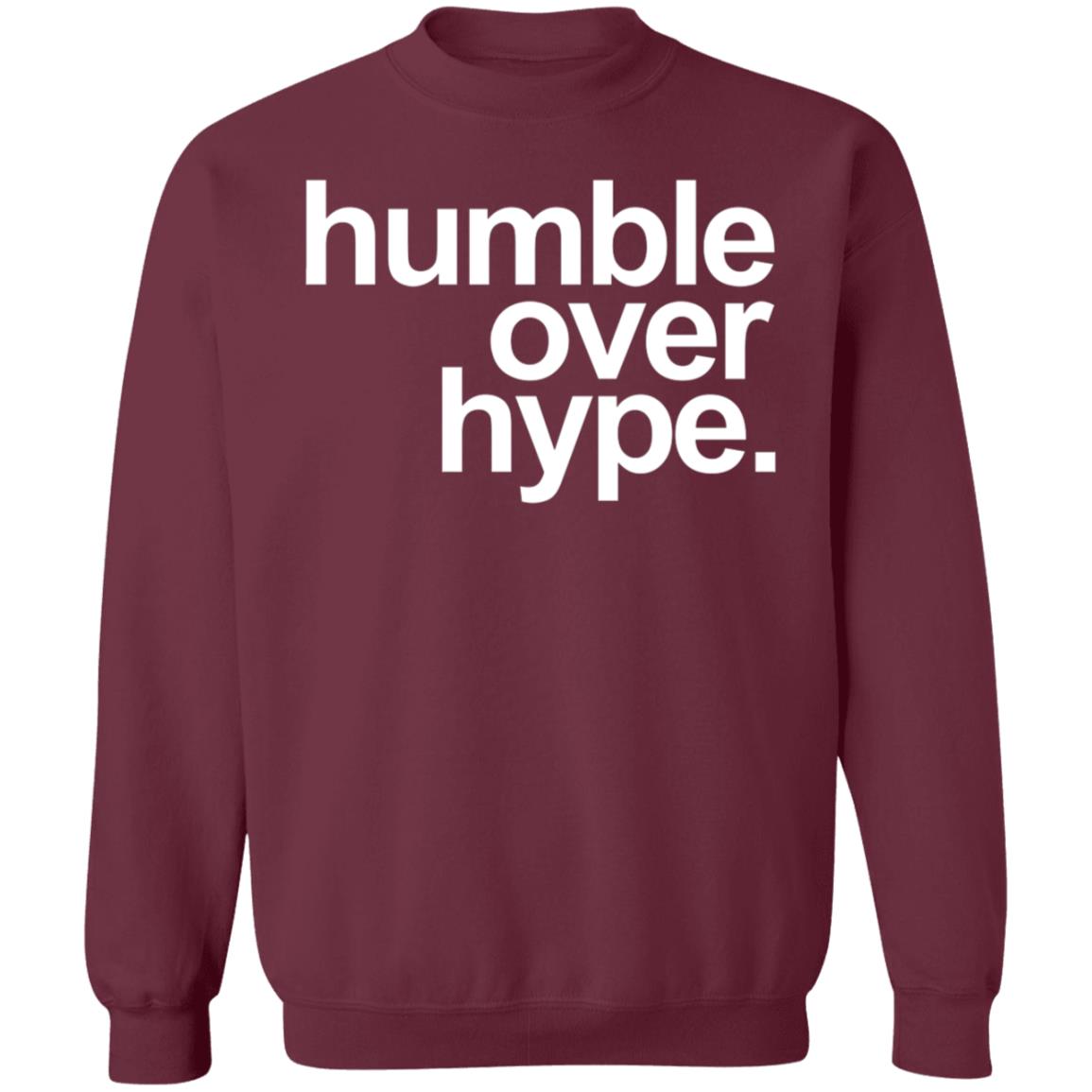 Humble Over Hype Shirt Humble Over Hype Merch - Teechipus
