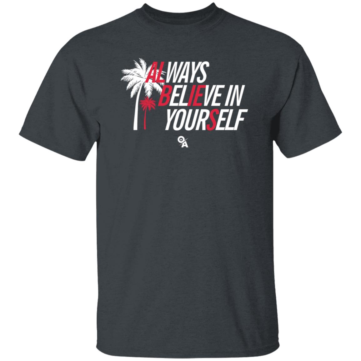 Ozzie Albies Always Believe In Yourself Shirt Ozzie Albies Merch Store - Teechipus