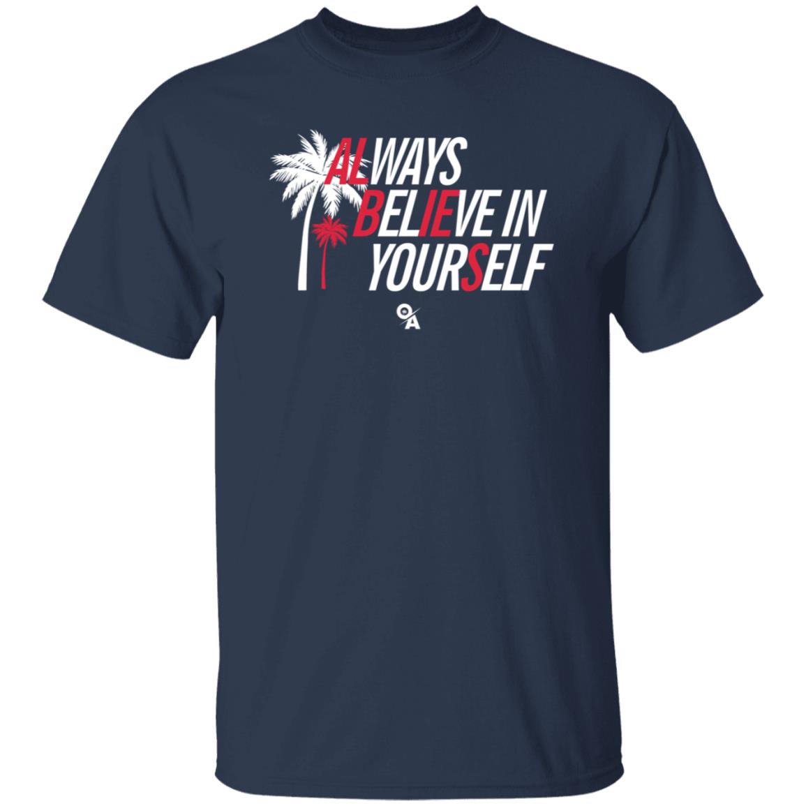 Ozzie Albies Always Believe In Yourself Shirt Ozzie Albies Merch Store - Teechipus