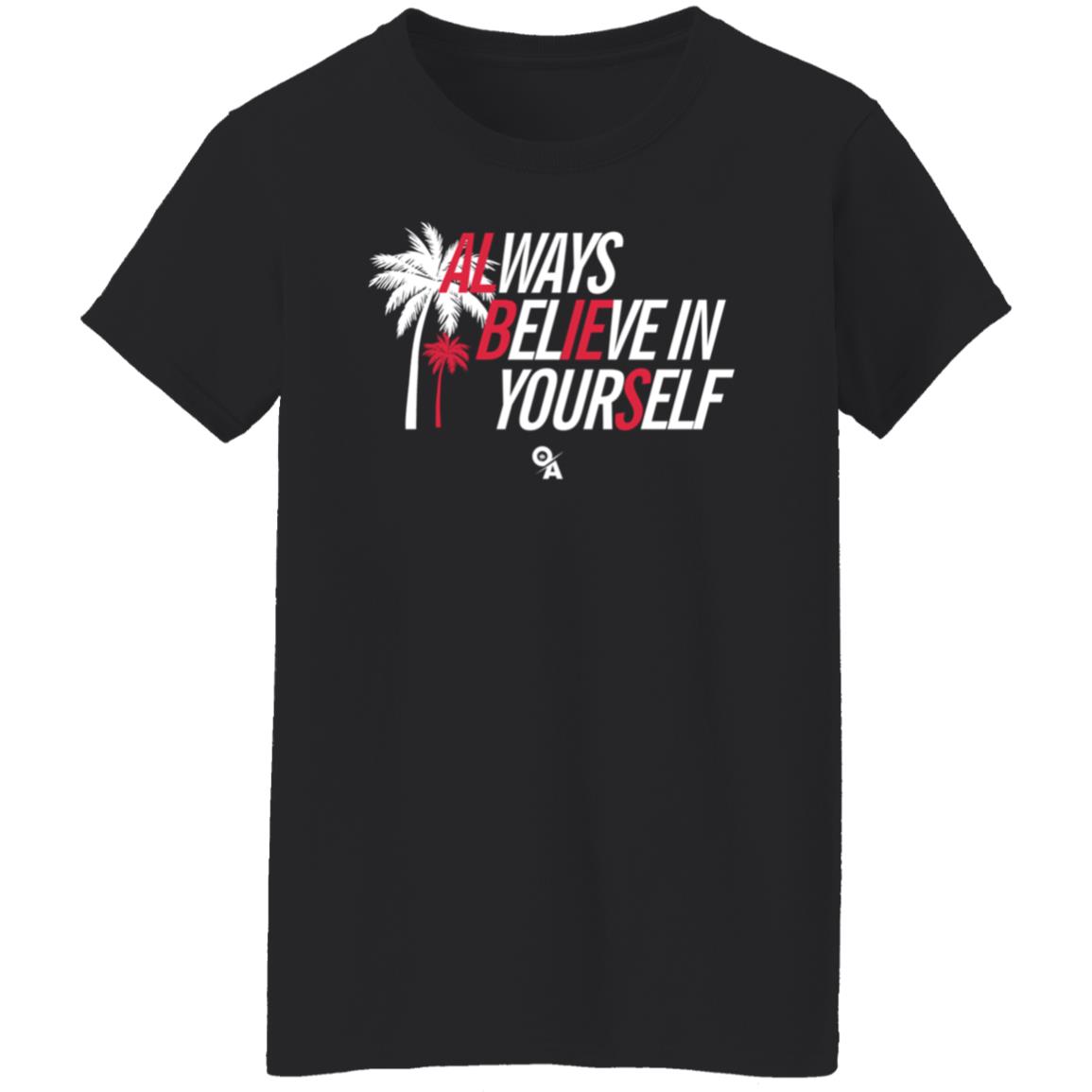 Ozzie Albies Always Believe In Yourself Shirt Ozzie Albies Merch Store - Teechipus