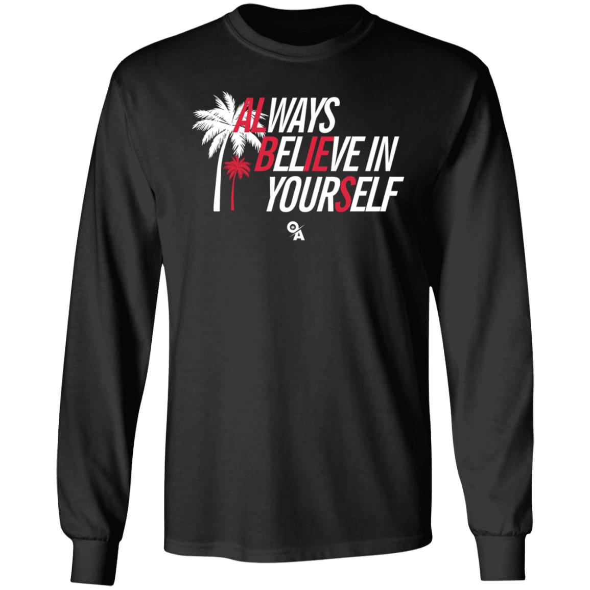 Ozzie Albies Always Believe In Yourself Shirt Ozzie Albies Merch Store - Teechipus
