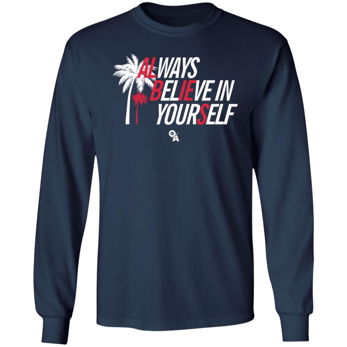Ozzie Albies Always Believe In Yourself Shirt Ozzie Albies Merch Store - Teechipus