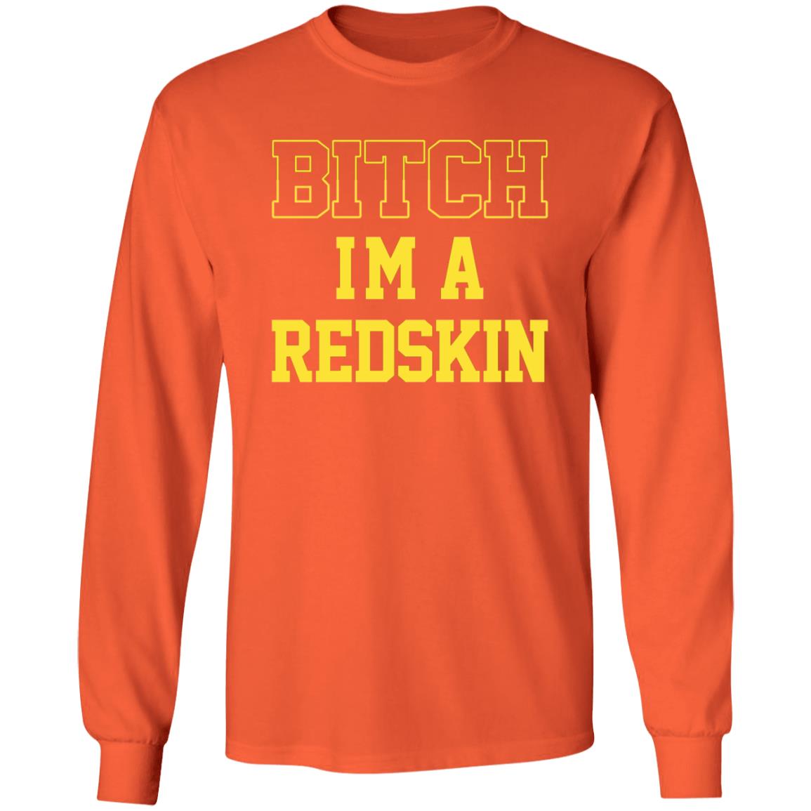Bitch I'm A Redskin Shirt - Teechipus