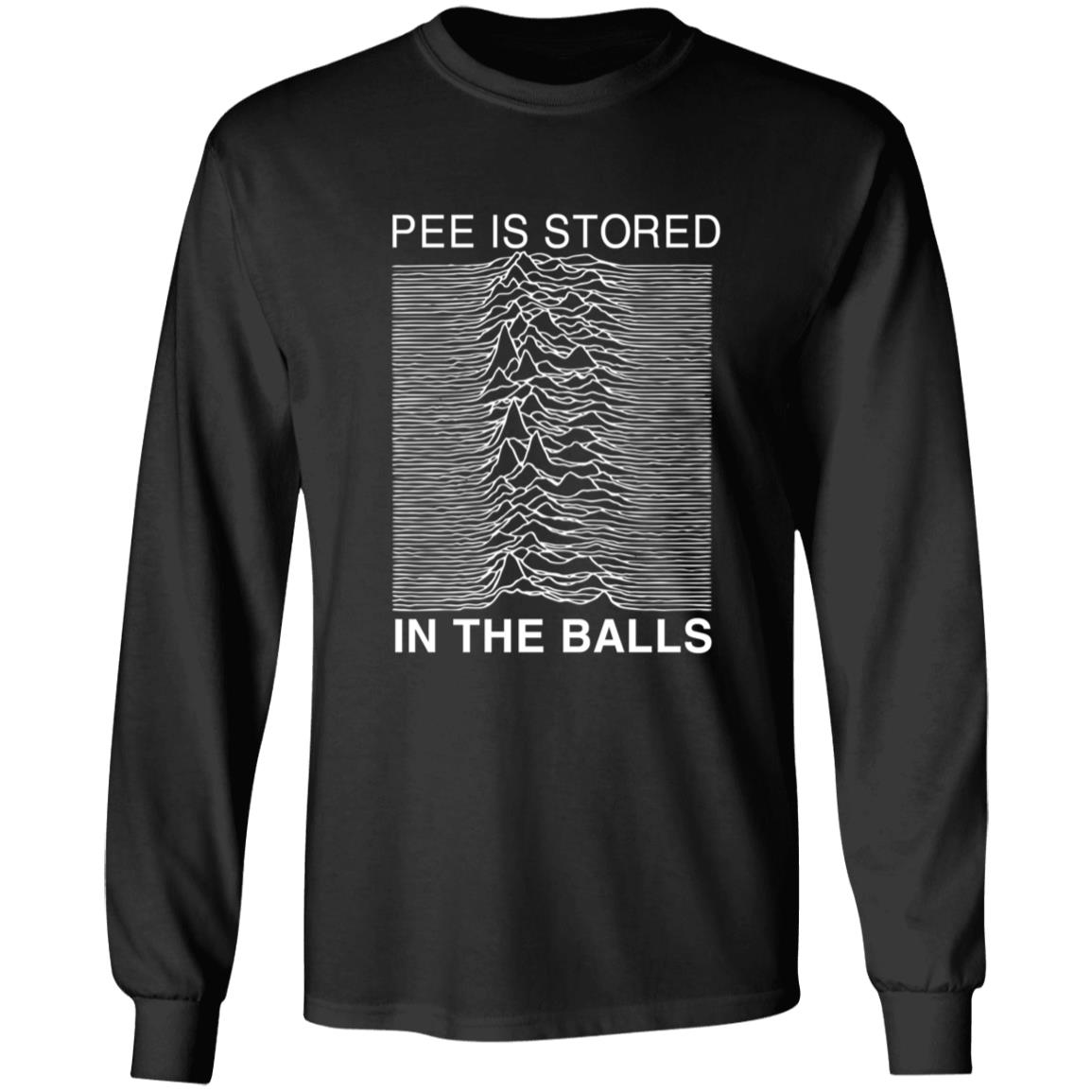 Pee Is Stored In The Balls Shirt - Teechipus
