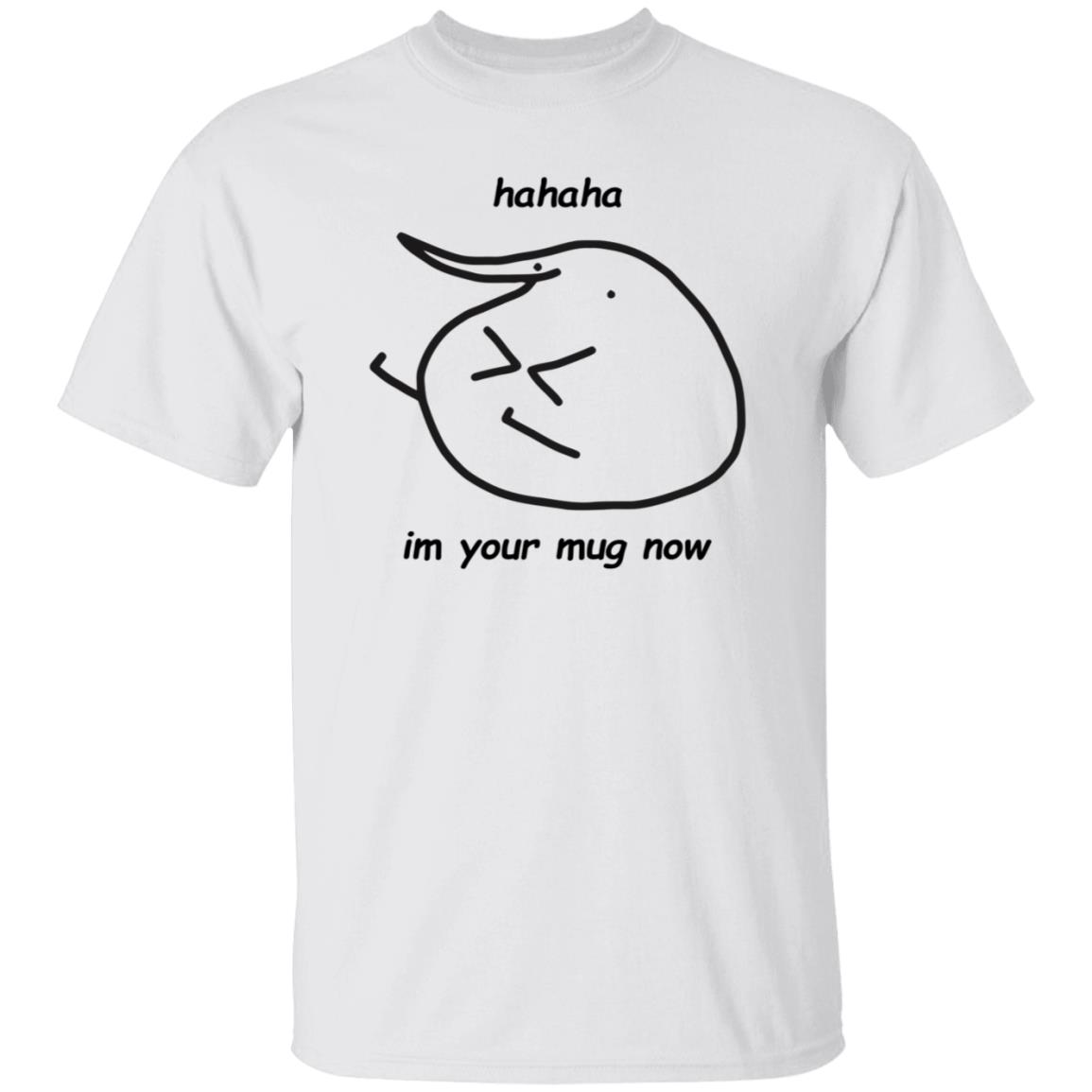 Hahaha Im Your Mug Now Hoodie Berd Store - Teechipus