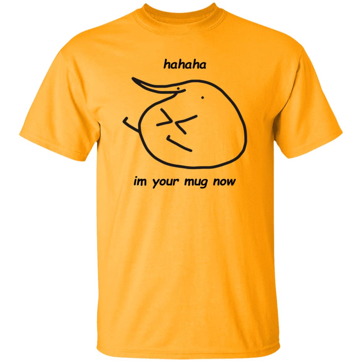 Hahaha Im Your Mug Now Hoodie Berd Store - Teechipus