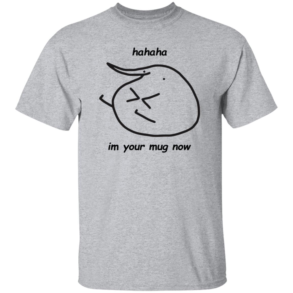 Hahaha Im Your Mug Now Hoodie Berd Store - Teechipus