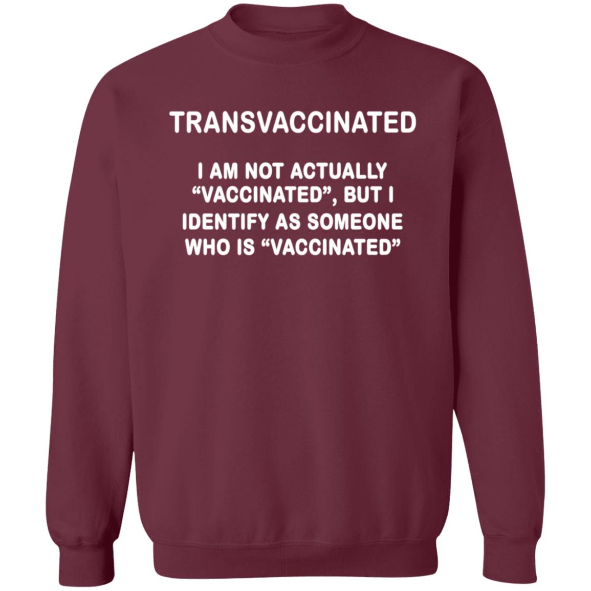 Trans Vaccinated Shirt I Am Not Actually Vaccinated But I Identify As Someone Who Is Vaccinated Shirt - Teechipus
