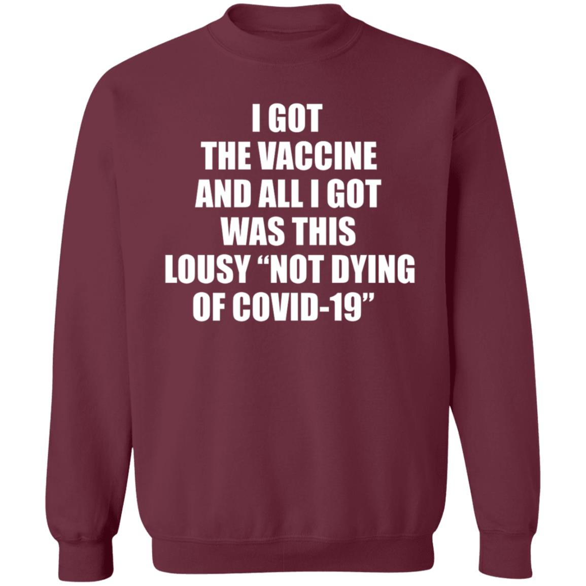 I Got The Vaccine And All I Got Was This Lousy Not Dying Of Covid 19 Shirt - Teechipus