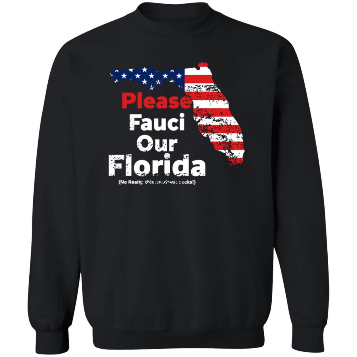 Please Fauci My Florida For Patrotic Mom And Dad Shirt Hoodie Sweatshirt - Teechipus