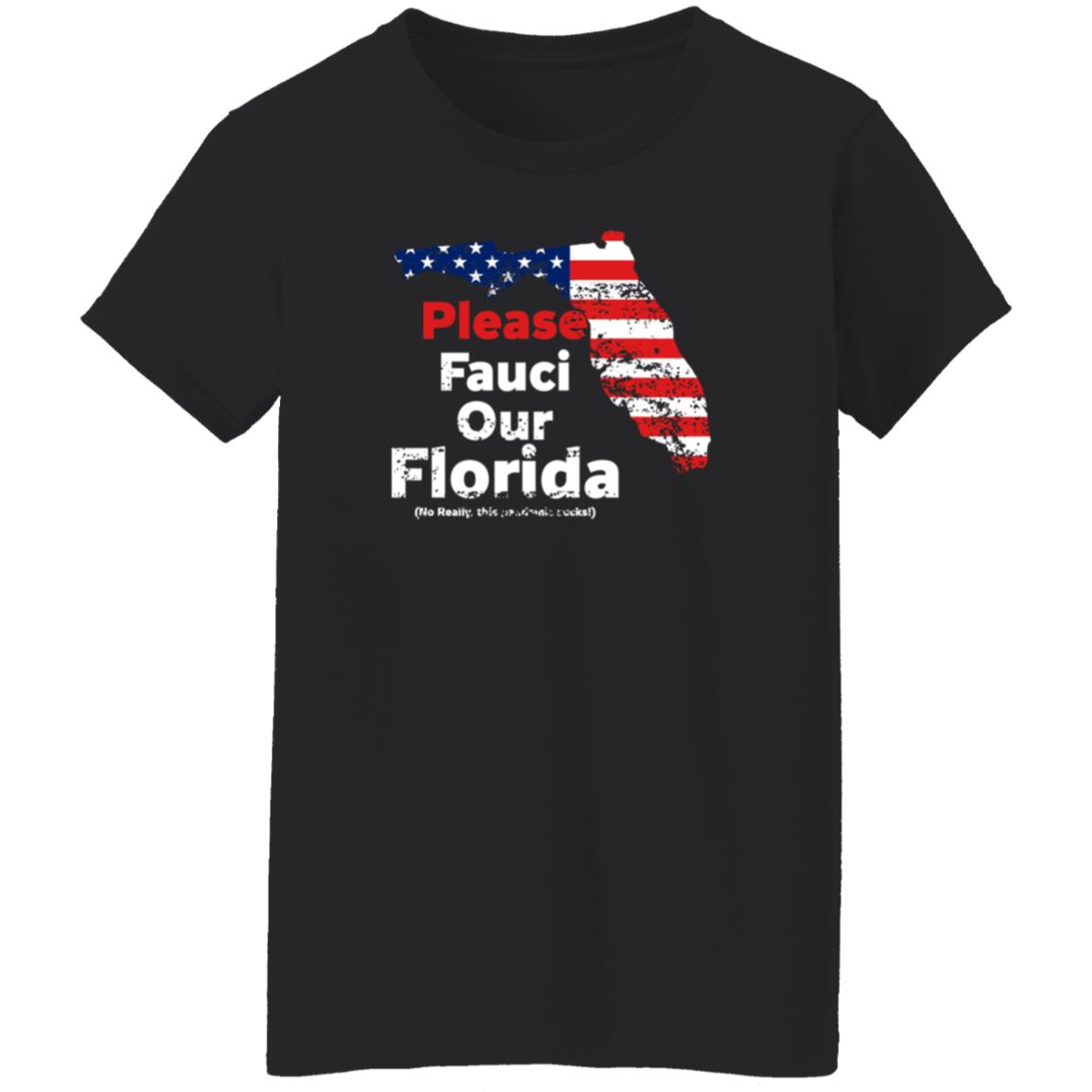 Please Fauci My Florida For Patrotic Mom And Dad Shirt Hoodie Sweatshirt - Teechipus