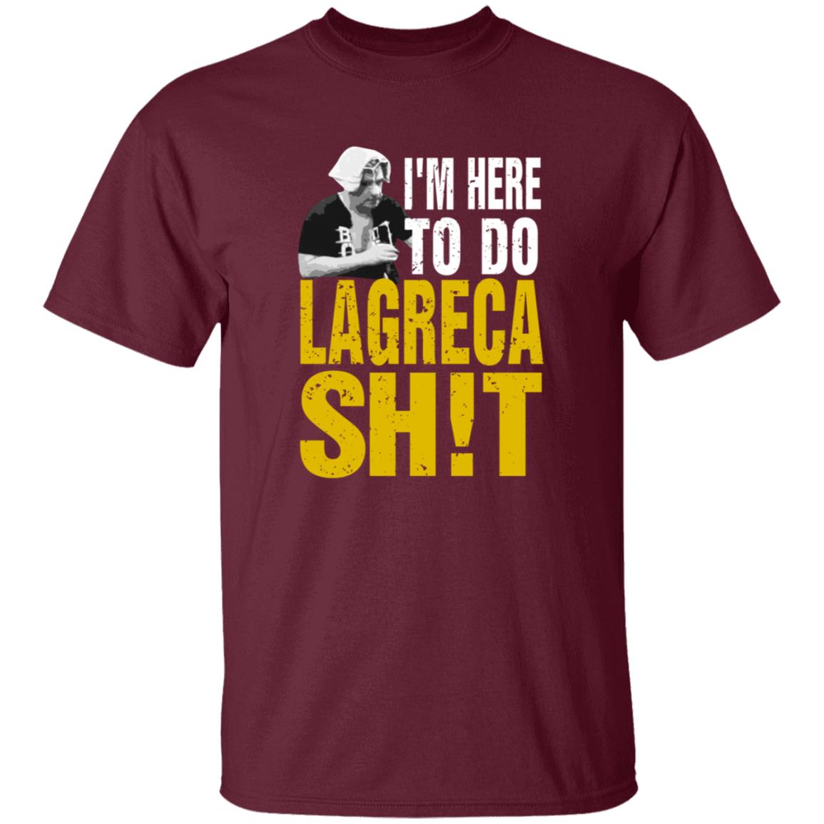 I'm Here To Do Lagreca Shit Hoodie Sweatshirt - Teechipus