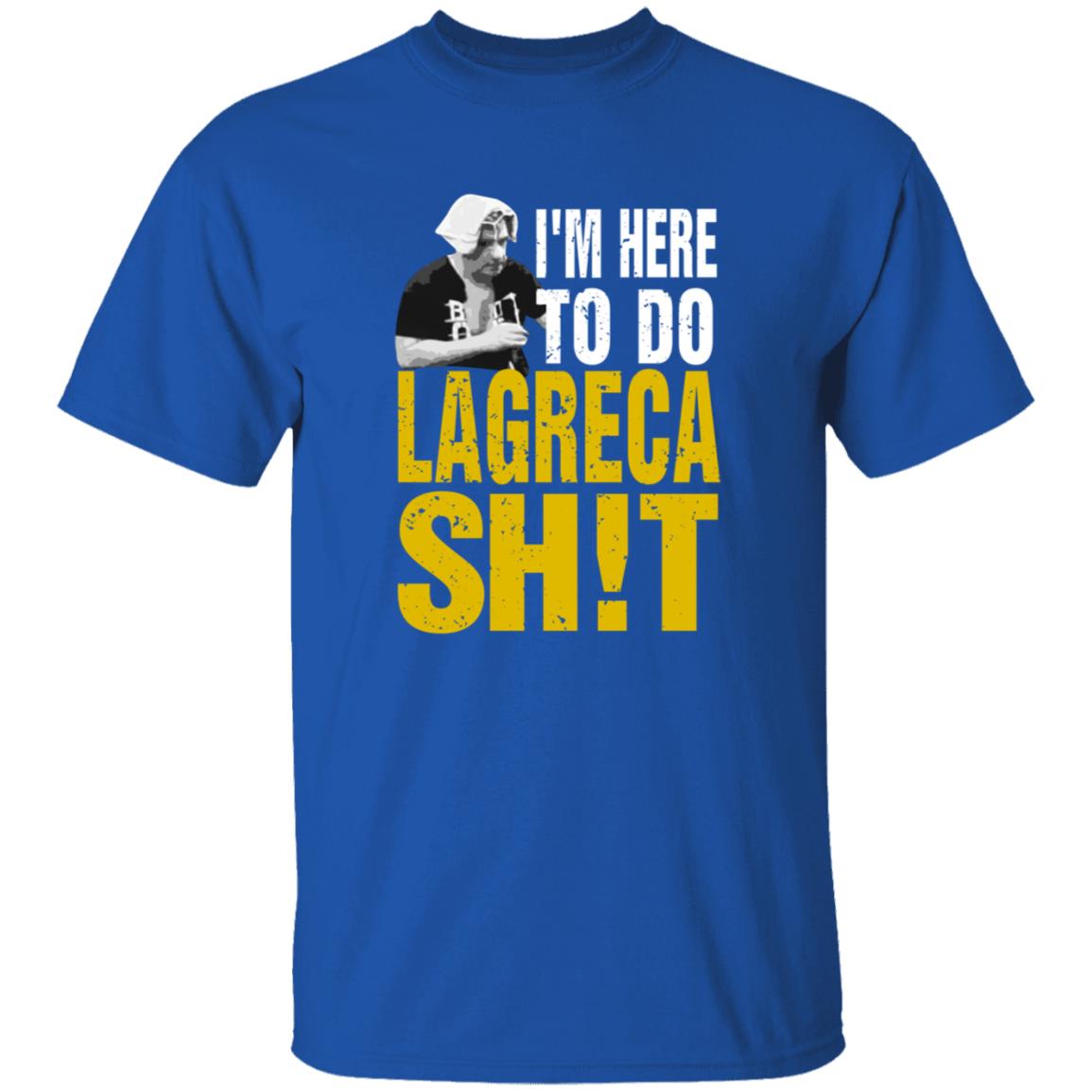I'm Here To Do Lagreca Shit Hoodie Sweatshirt - Teechipus