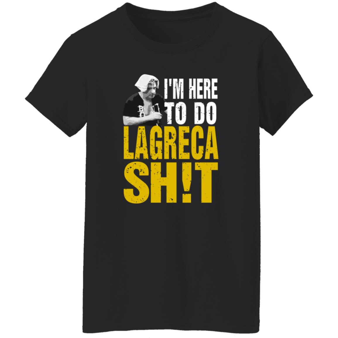 I'm Here To Do Lagreca Shit Hoodie Sweatshirt - Teechipus