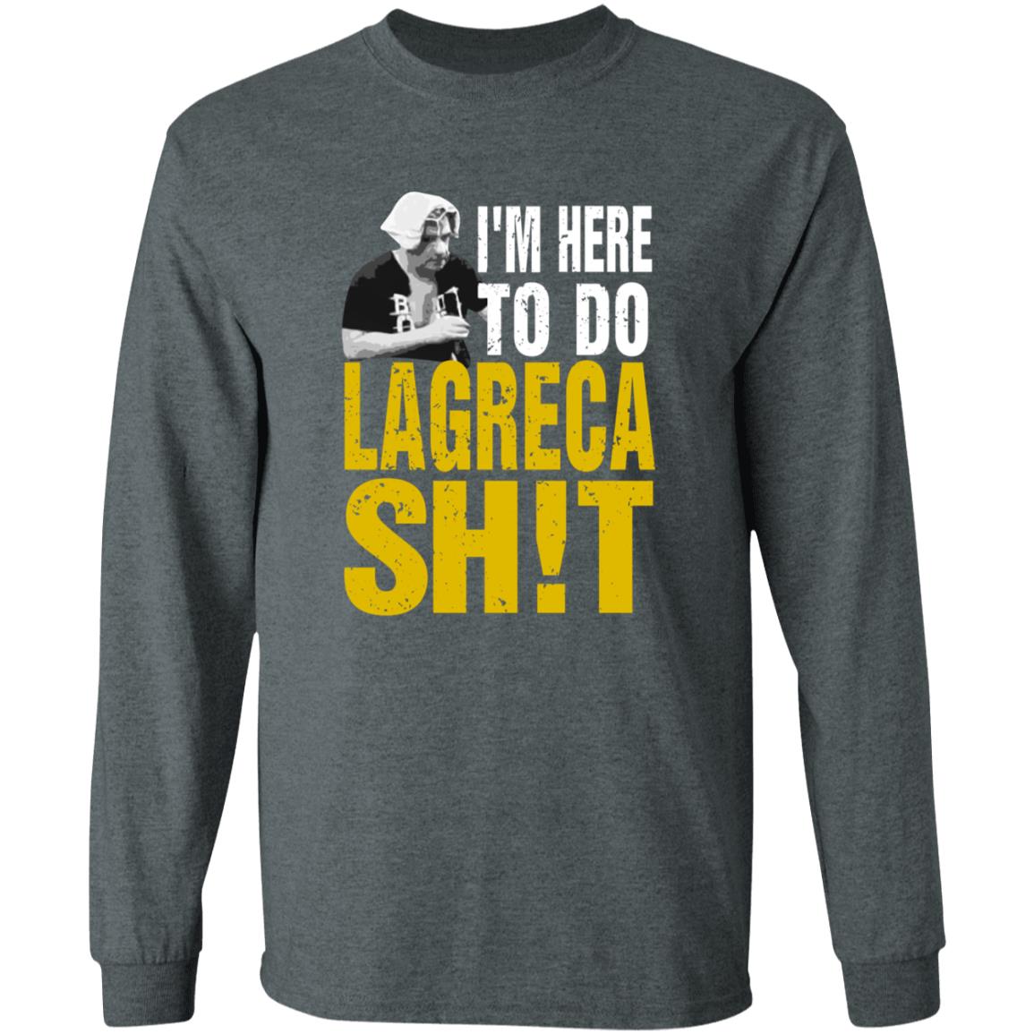 I'm Here To Do Lagreca Shit Hoodie Sweatshirt - Teechipus