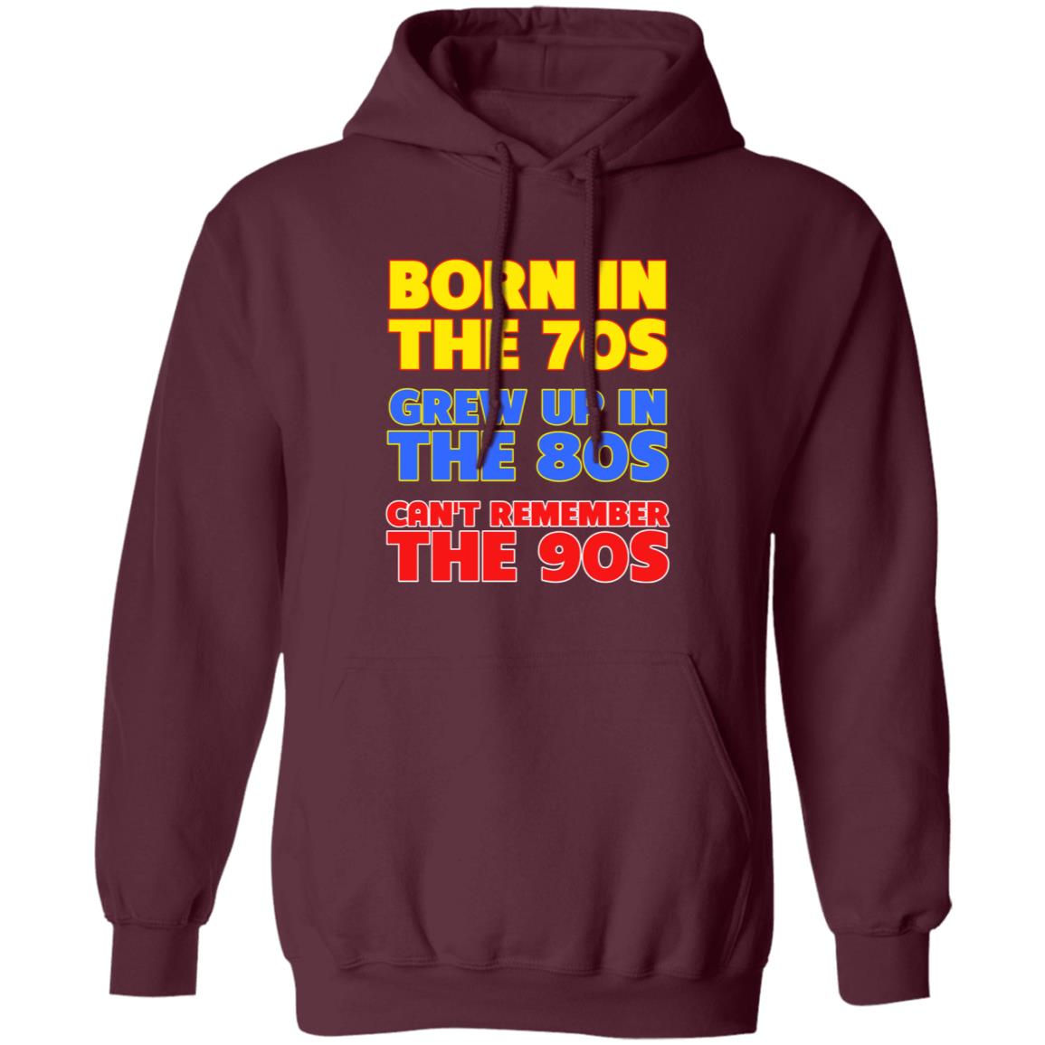 Born In The 70S Grew Up In The 80S Can't Remember The 90S Shirt Too Ola To Grow Up Store Hoodie Sweatshirt - Teechipus