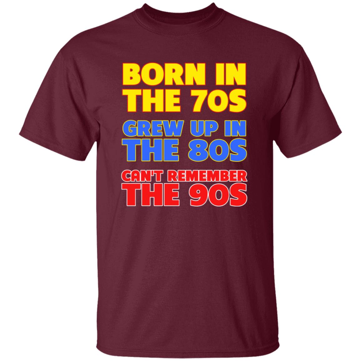 Born In The 70S Grew Up In The 80S Can't Remember The 90S Shirt Too Ola To Grow Up Store Hoodie Sweatshirt - Teechipus