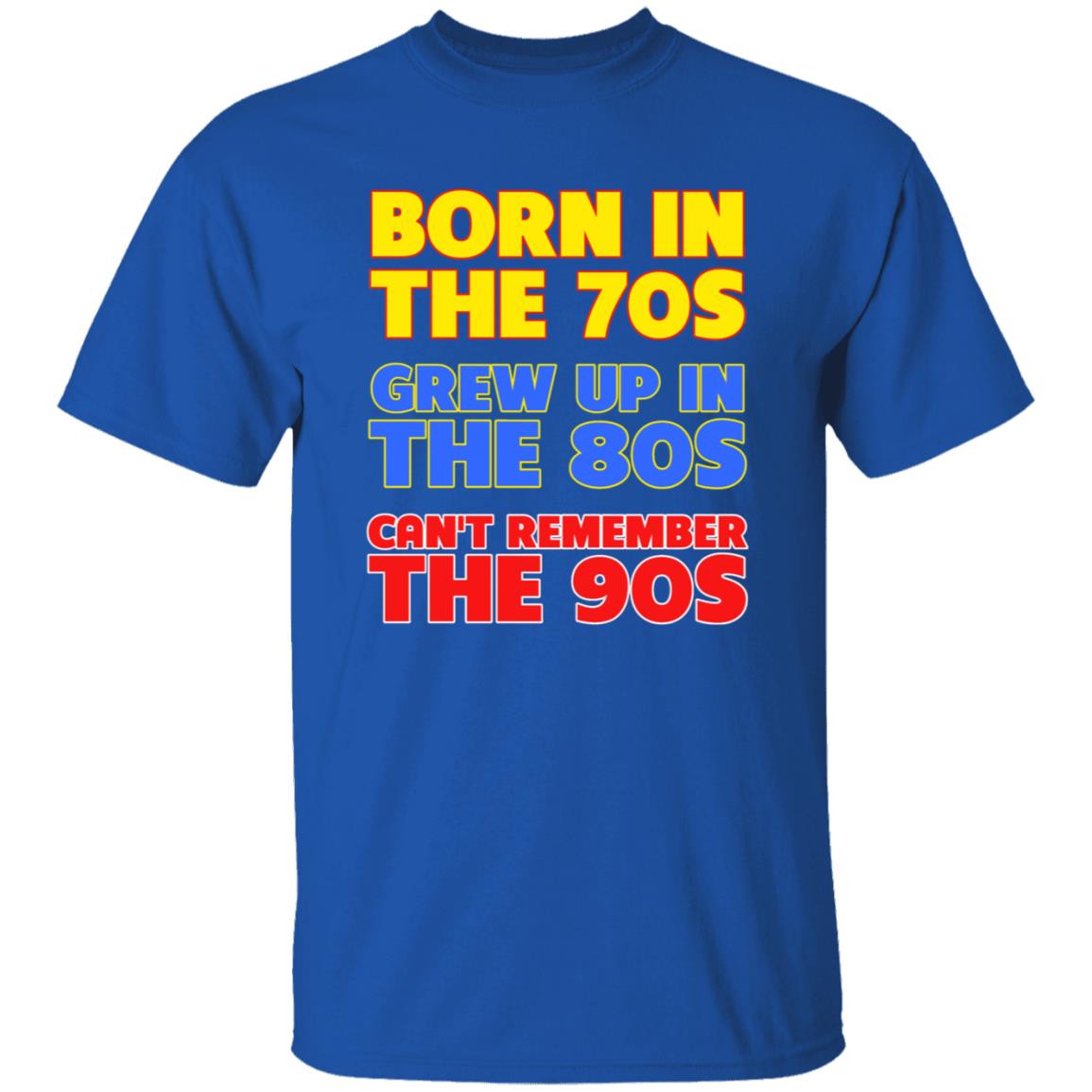 Born In The 70S Grew Up In The 80S Can't Remember The 90S Shirt Too Ola To Grow Up Store Hoodie Sweatshirt - Teechipus