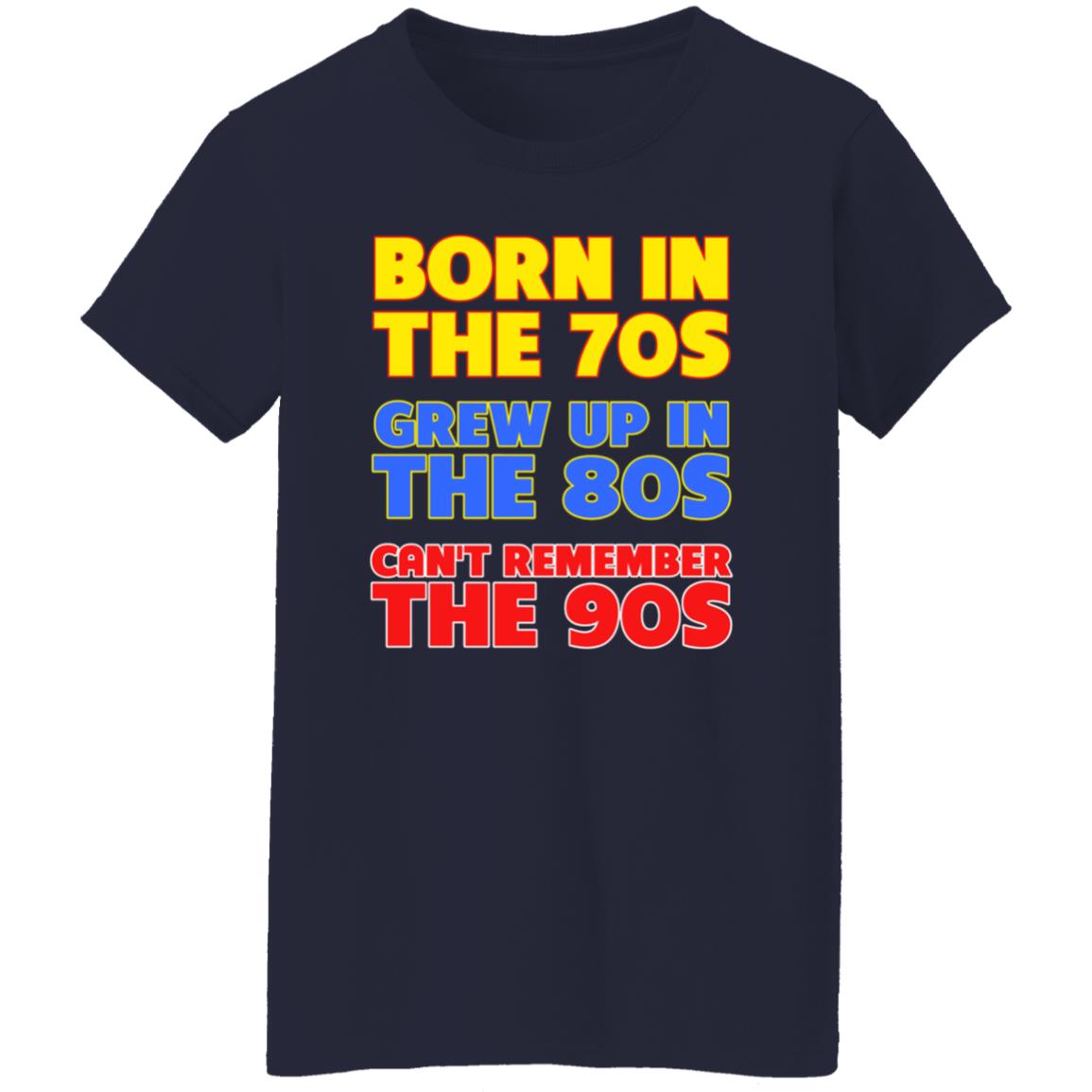 Born In The 70S Grew Up In The 80S Can't Remember The 90S Shirt Too Ola To Grow Up Store Hoodie Sweatshirt - Teechipus