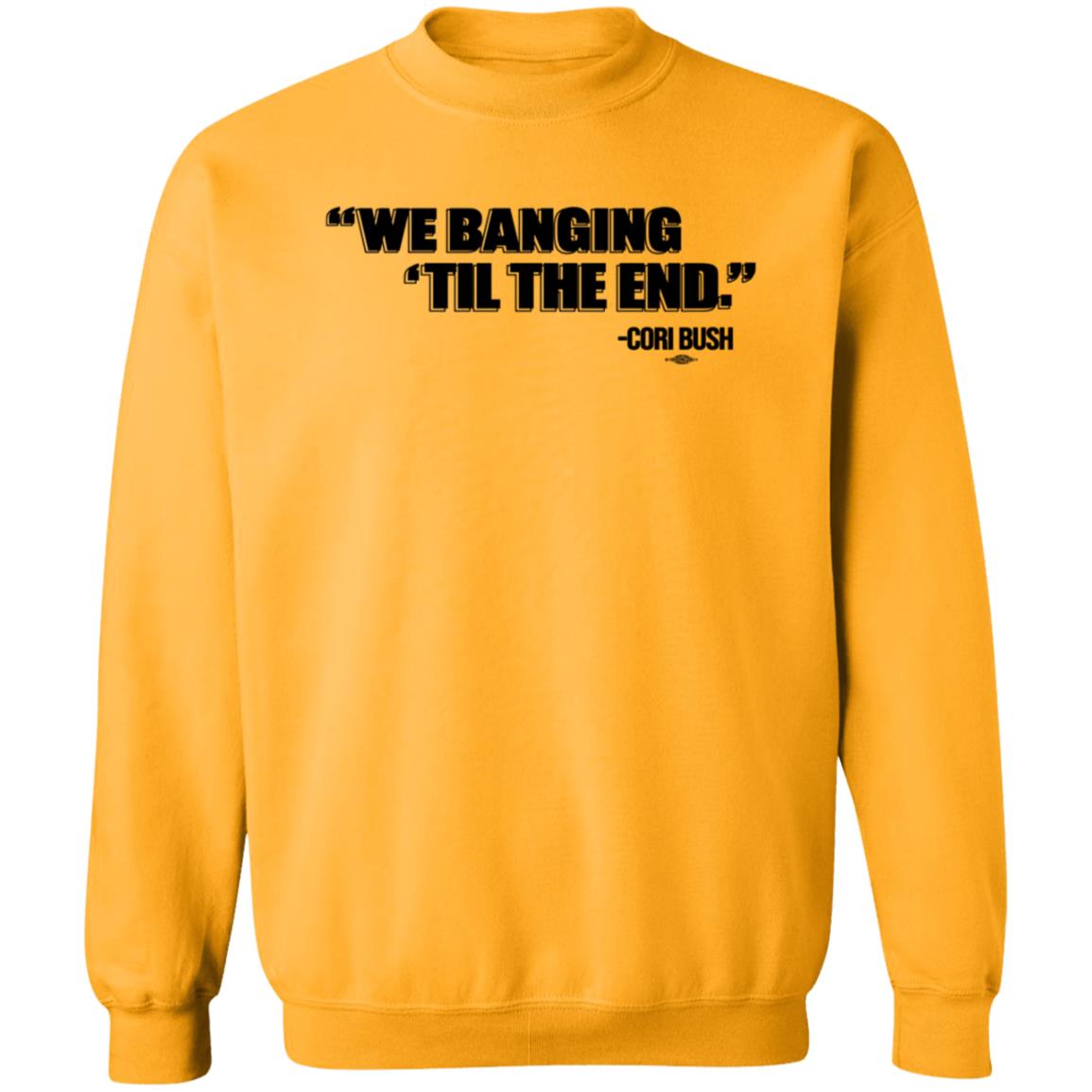 We Banging Till The End Shirt Cori Bush We Banging Till The End Shirt - Teechipus