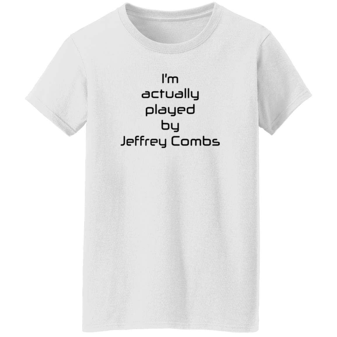 I'm Actually Played By Jeffrey Combs Shirt Heninahat Store I'm Actually Played By Jeffrey Combs Shirt - Teechipus