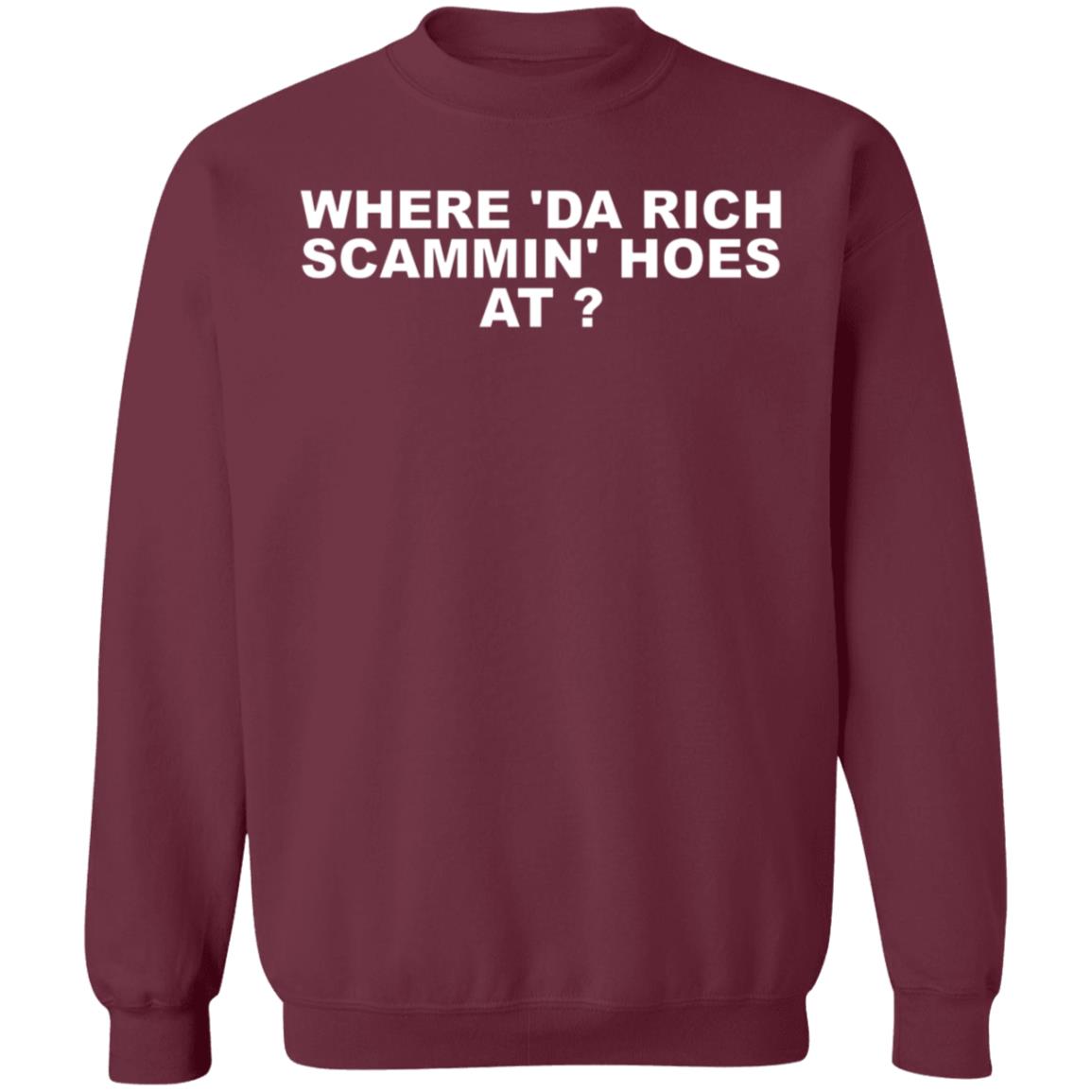 Where Da Rich Scammin Hoes At Shirt Thouxanbanfauni Where Da Rich Scammin Hoes At Shirt Hoodie Sweatshirt - Teechipus