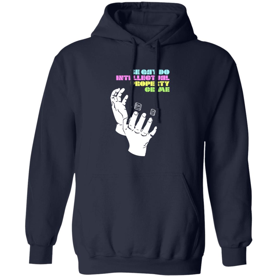 Be Gay Do Intellectual Property Crime Shirt Hoodie Sweatshirt - Teechipus