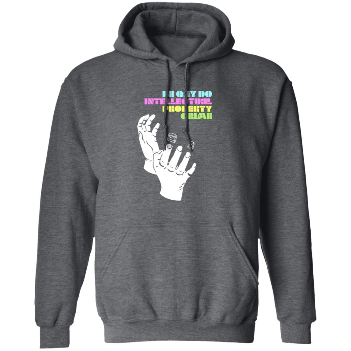 Be Gay Do Intellectual Property Crime Shirt Hoodie Sweatshirt - Teechipus