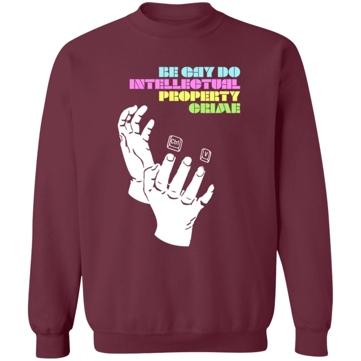 Be Gay Do Intellectual Property Crime Shirt Hoodie Sweatshirt - Teechipus