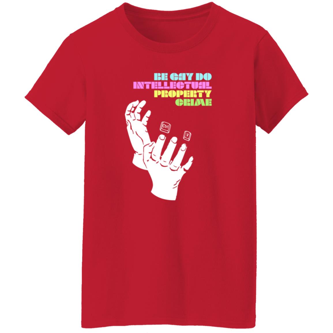 Be Gay Do Intellectual Property Crime Shirt Hoodie Sweatshirt - Teechipus