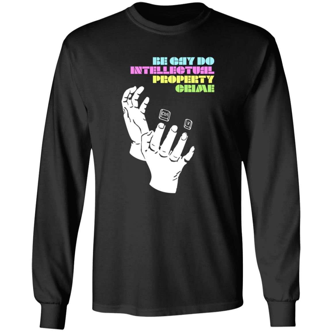 Be Gay Do Intellectual Property Crime Shirt Hoodie Sweatshirt - Teechipus