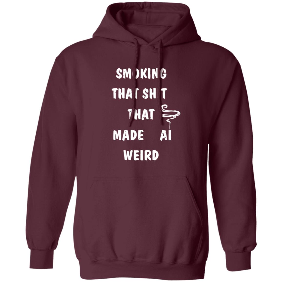 Smoking That Shit That Made Al Weird Shirt Hoodie Sweatshirt - Teechipus