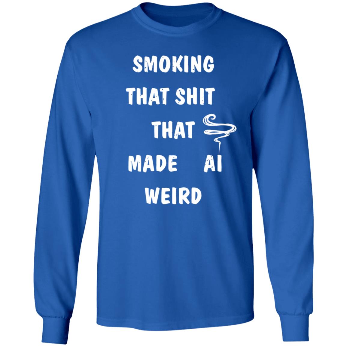 Smoking That Shit That Made Al Weird Shirt Hoodie Sweatshirt - Teechipus