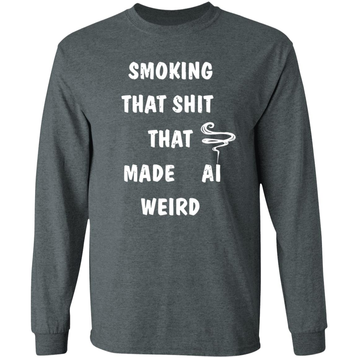 Smoking That Shit That Made Al Weird Shirt Hoodie Sweatshirt - Teechipus