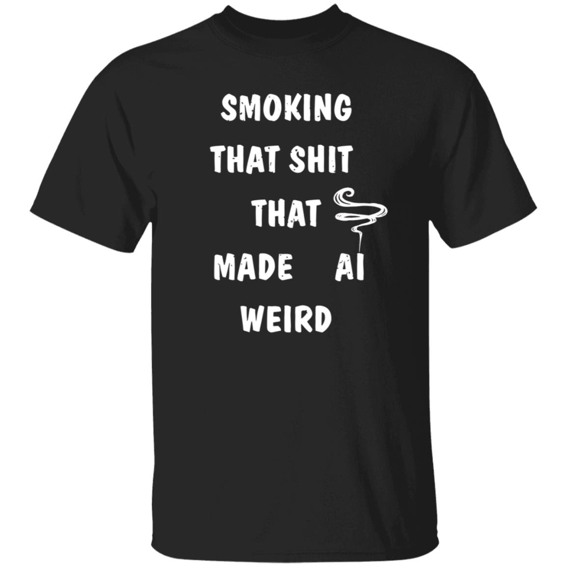 Smoking That Shit That Made Al Weird Shirt Hoodie Sweatshirt - Teechipus