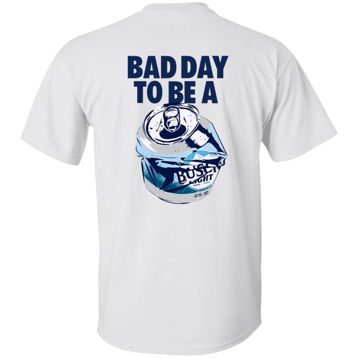 Bad Day To Be A Busch Light Shirt Busch Beer Bad Day To Be A Busch Light Shirt Hoodie Sweatshirt - Teechipus