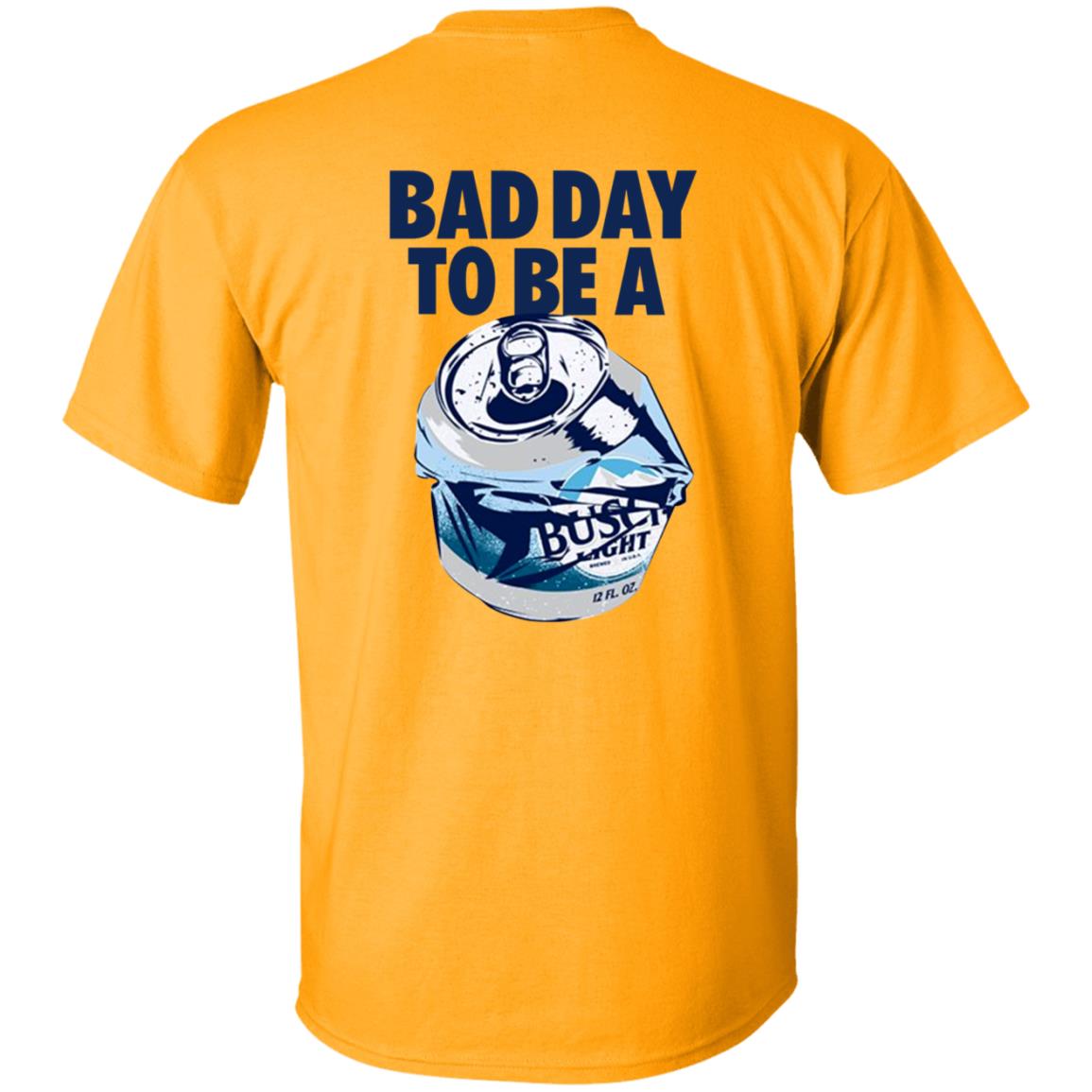 Bad Day To Be A Busch Light Shirt Busch Beer Bad Day To Be A Busch Light Shirt Hoodie Sweatshirt - Teechipus