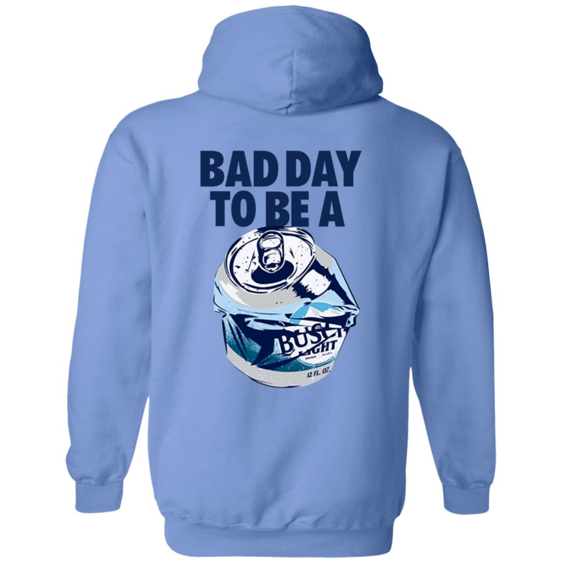 Bad Day To Be A Busch Light Shirt Busch Beer Bad Day To Be A Busch Light Shirt Hoodie Sweatshirt - Teechipus