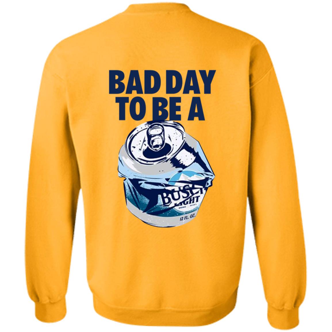 Bad Day To Be A Busch Light Shirt Busch Beer Bad Day To Be A Busch Light Shirt Hoodie Sweatshirt - Teechipus