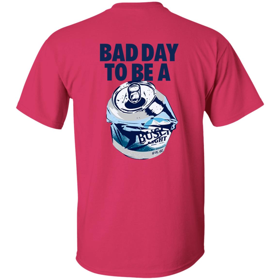 Bad Day To Be A Busch Light Shirt Busch Beer Bad Day To Be A Busch Light Shirt Hoodie Sweatshirt - Teechipus