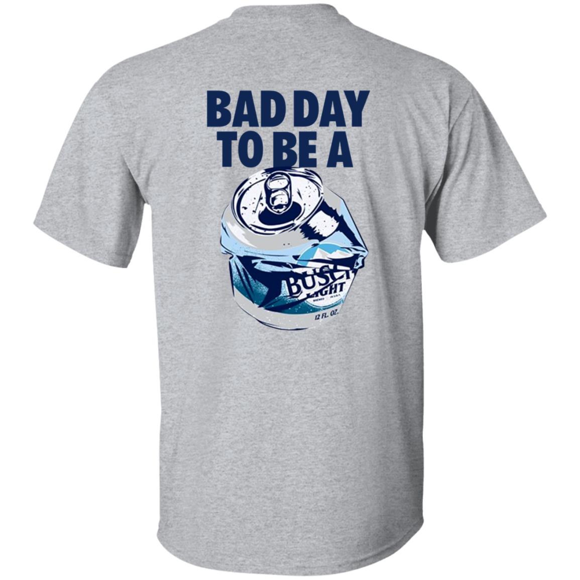 Bad Day To Be A Busch Light Shirt Busch Beer Bad Day To Be A Busch Light Shirt Hoodie Sweatshirt - Teechipus