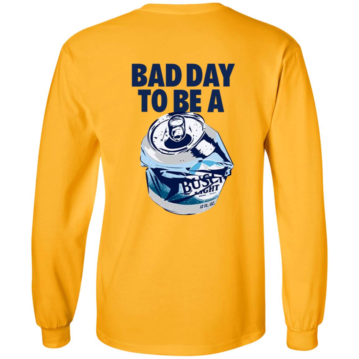 Bad Day To Be A Busch Light Shirt Busch Beer Bad Day To Be A Busch Light Shirt Hoodie Sweatshirt - Teechipus