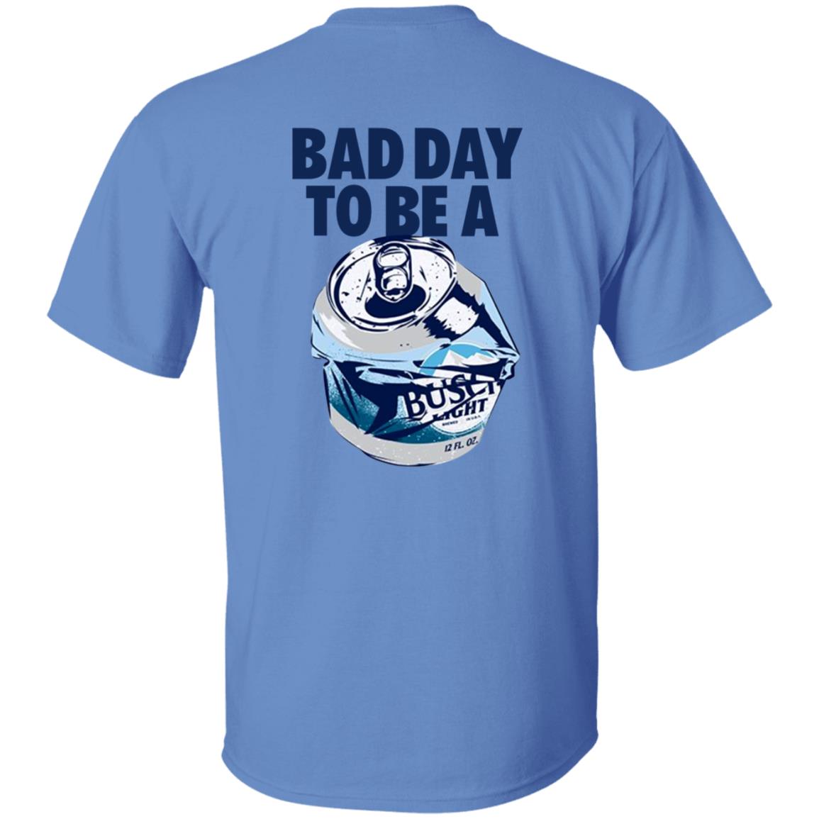 Bad Day To Be A Busch Light Shirt Busch Beer Bad Day To Be A Busch Light Shirt Hoodie Sweatshirt - Teechipus