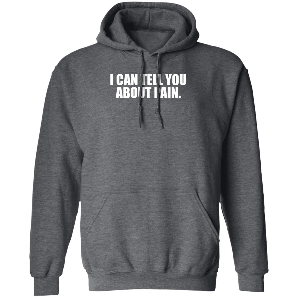 I Can Tell You About Pain Shirt Jes Skolnik I Can Tell You About Pain Shirt Hoodie Sweatshirt - Teechipus