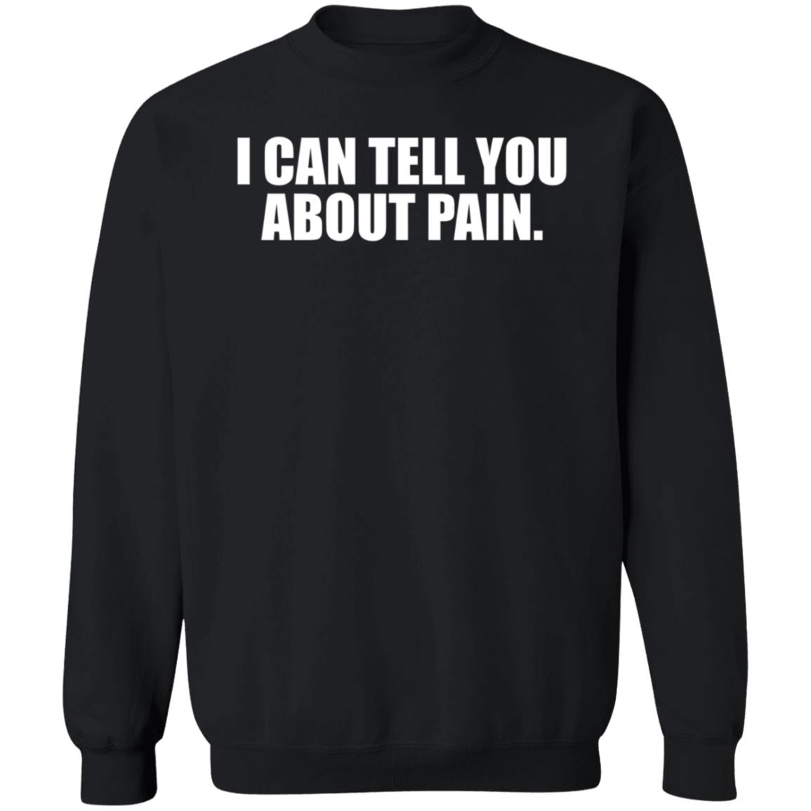 I Can Tell You About Pain Shirt Jes Skolnik I Can Tell You About Pain Shirt Hoodie Sweatshirt - Teechipus