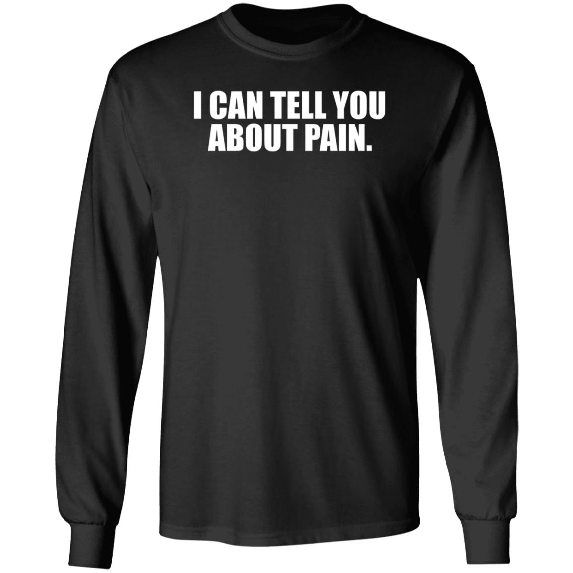 I Can Tell You About Pain Shirt Jes Skolnik I Can Tell You About Pain Shirt Hoodie Sweatshirt - Teechipus