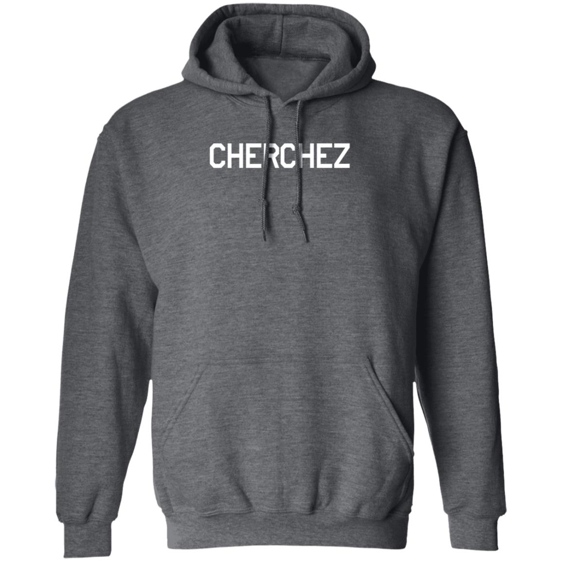 Cherchez Shirt Doksaneth Cherchez Shirt cherchez hoodie sweatshirt - Teechipus