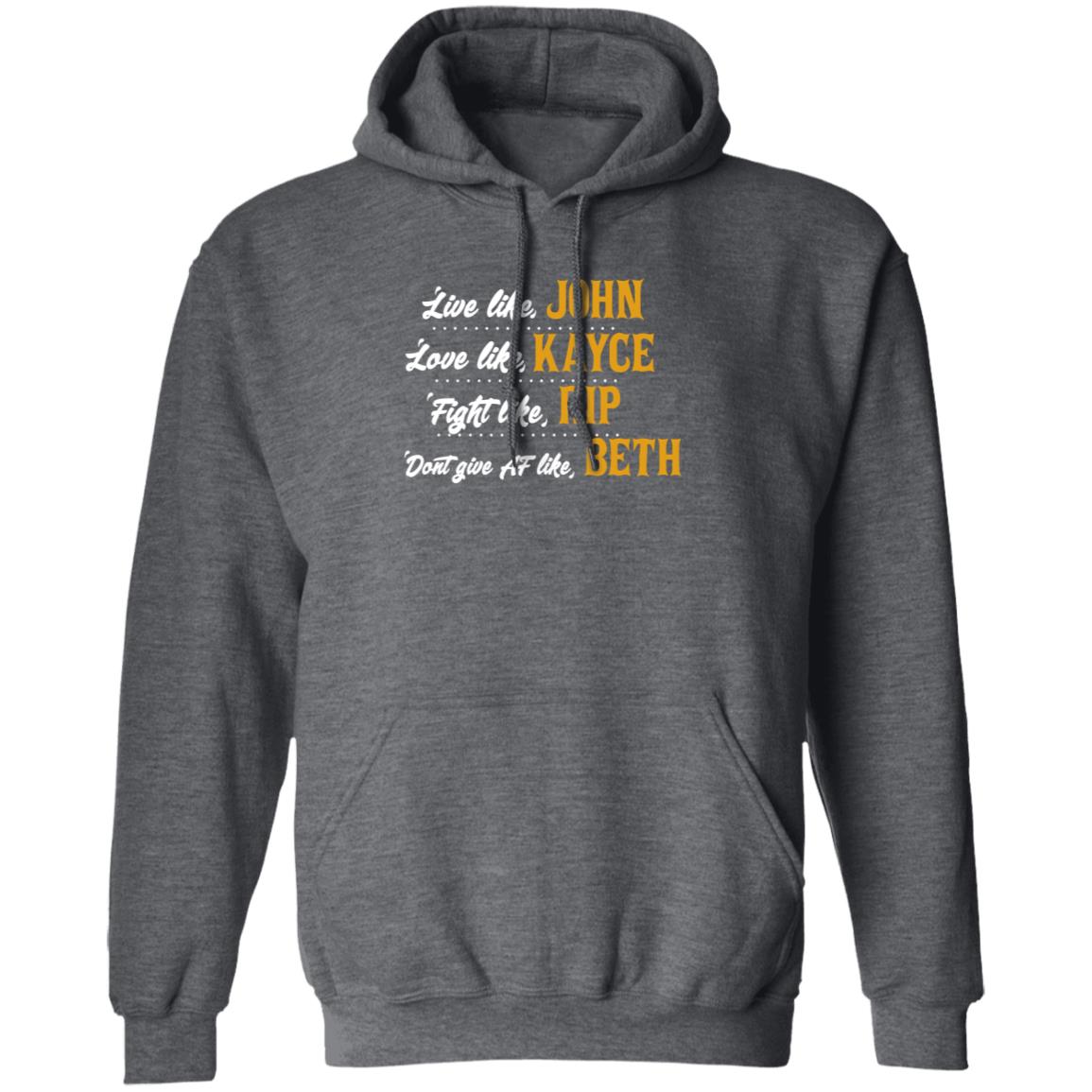 Live Like John Love Like Kayce Fight Like Rip Dont Give At Like Beth Shirt Kevin Costner - Teechipus